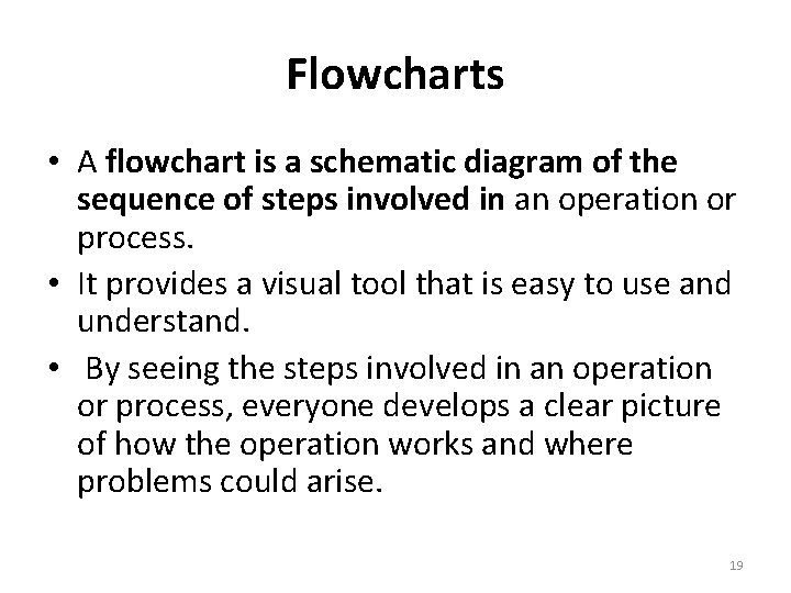 Flowcharts • A flowchart is a schematic diagram of the sequence of steps involved