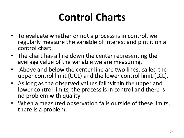 Control Charts • To evaluate whether or not a process is in control, we