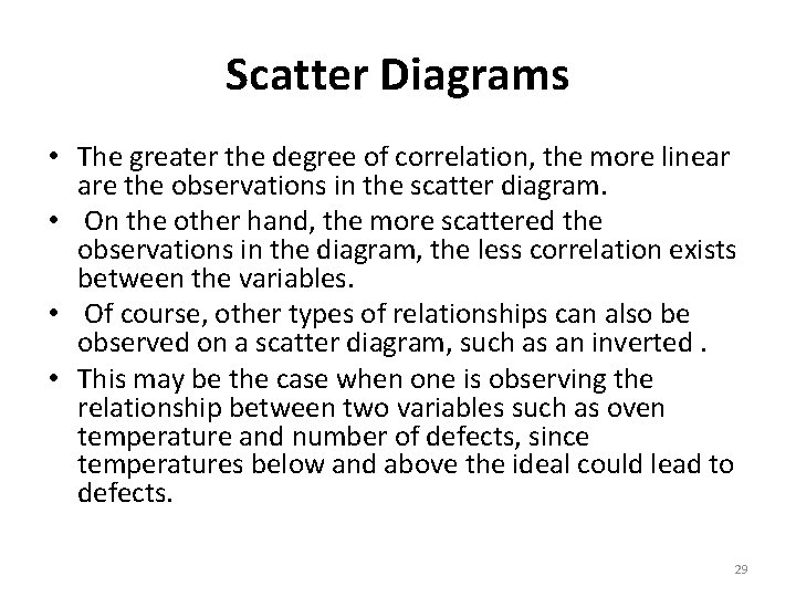 Scatter Diagrams • The greater the degree of correlation, the more linear are the