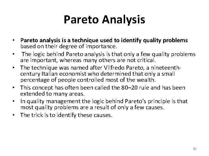 Pareto Analysis • Pareto analysis is a technique used to identify quality problems based