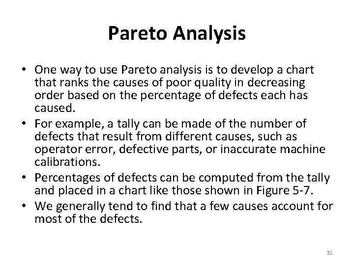 Pareto Analysis • One way to use Pareto analysis is to develop a chart