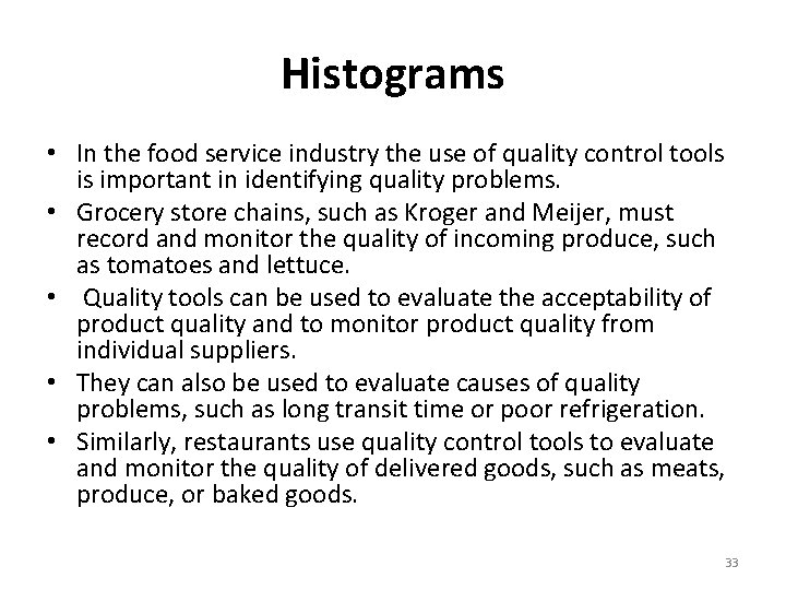 Histograms • In the food service industry the use of quality control tools is