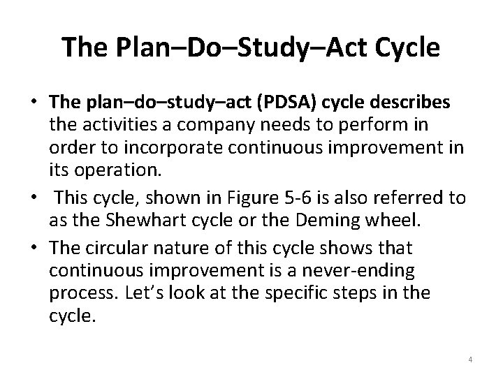 The Plan–Do–Study–Act Cycle • The plan–do–study–act (PDSA) cycle describes the activities a company needs