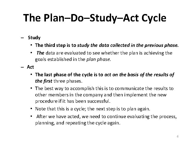 The Plan–Do–Study–Act Cycle – Study • The third step is to study the data