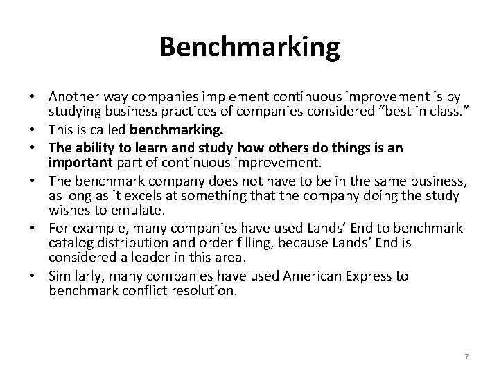 Benchmarking • Another way companies implement continuous improvement is by studying business practices of