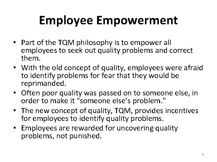 Employee Empowerment • Part of the TQM philosophy is to empower all employees to