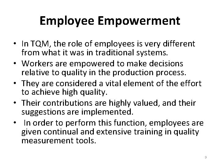 Employee Empowerment • In TQM, the role of employees is very different from what