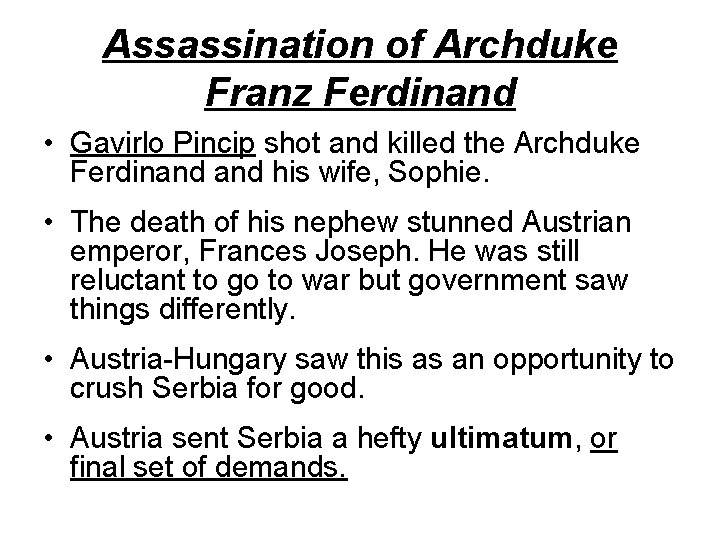 Assassination of Archduke Franz Ferdinand • Gavirlo Pincip shot and killed the Archduke Ferdinand