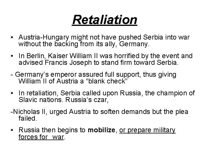 Retaliation • Austria-Hungary might not have pushed Serbia into war without the backing from