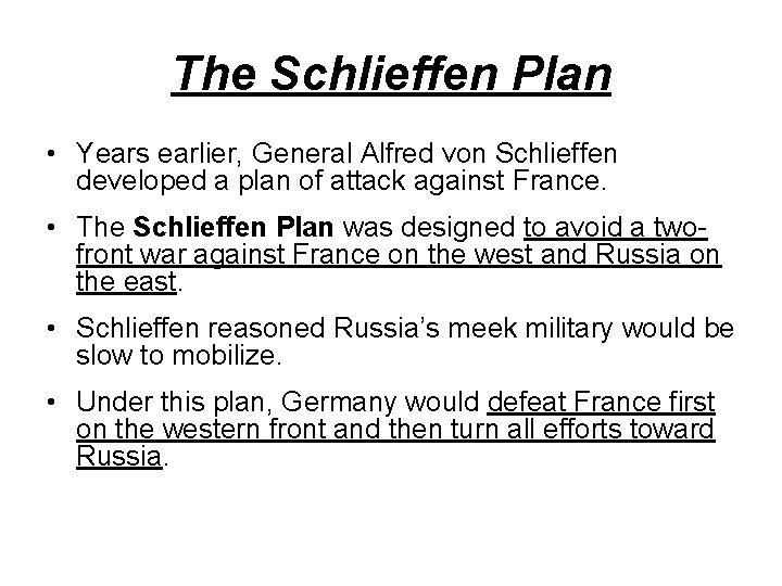 The Schlieffen Plan • Years earlier, General Alfred von Schlieffen developed a plan of