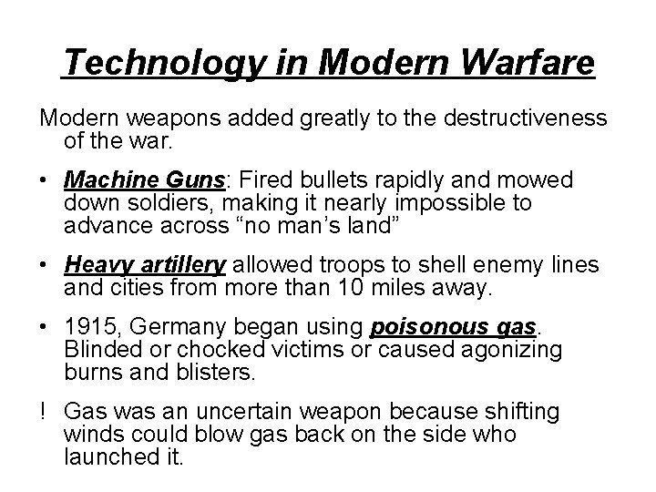 Technology in Modern Warfare Modern weapons added greatly to the destructiveness of the war.