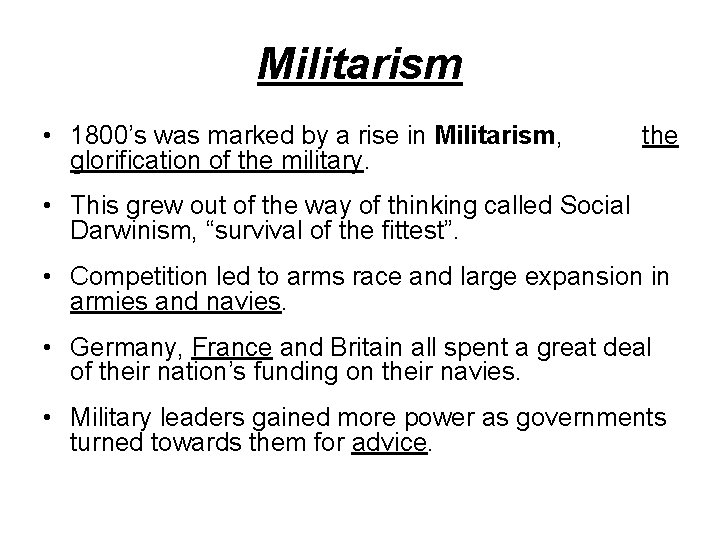 Militarism • 1800’s was marked by a rise in Militarism, glorification of the military.