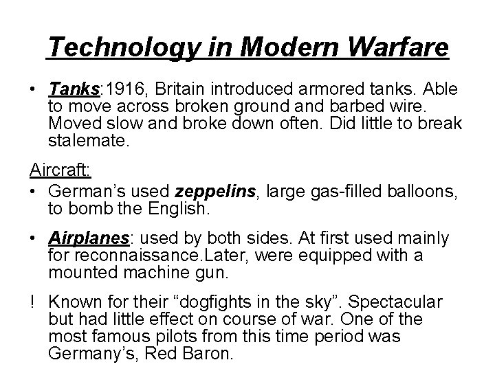 Technology in Modern Warfare • Tanks: 1916, Britain introduced armored tanks. Able to move