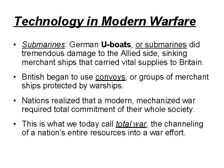 Technology in Modern Warfare • Submarines: German U-boats, or submarines did tremendous damage to