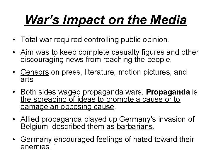 War’s Impact on the Media • Total war required controlling public opinion. • Aim