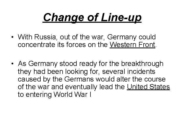 Change of Line-up • With Russia, out of the war, Germany could concentrate its