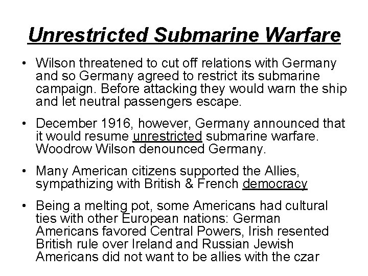 Unrestricted Submarine Warfare • Wilson threatened to cut off relations with Germany and so
