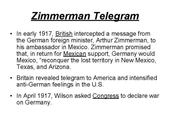 Zimmerman Telegram • In early 1917, British intercepted a message from the German foreign