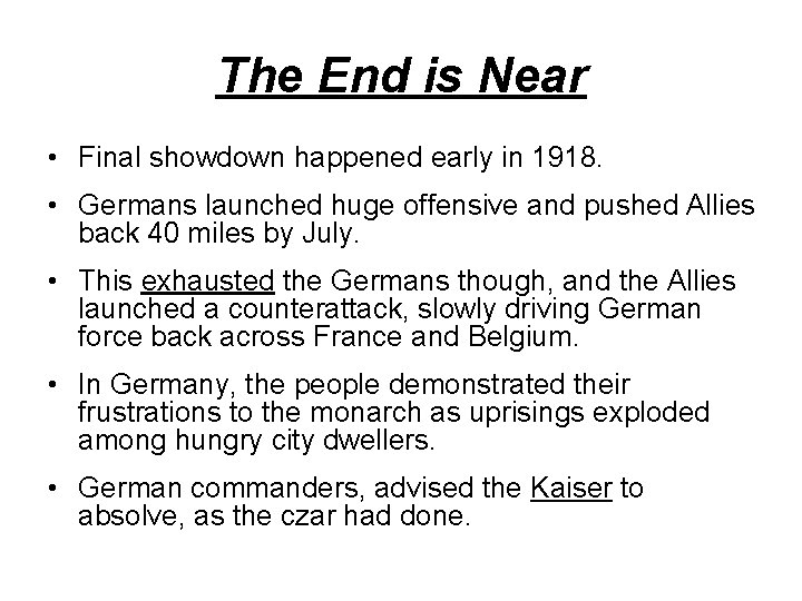 The End is Near • Final showdown happened early in 1918. • Germans launched