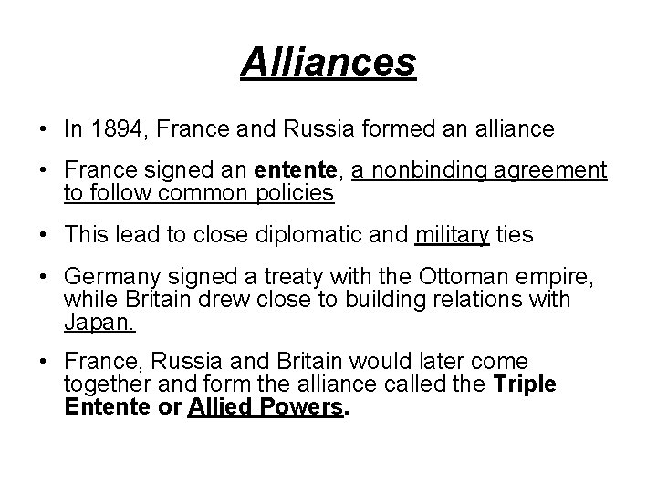 Alliances • In 1894, France and Russia formed an alliance • France signed an