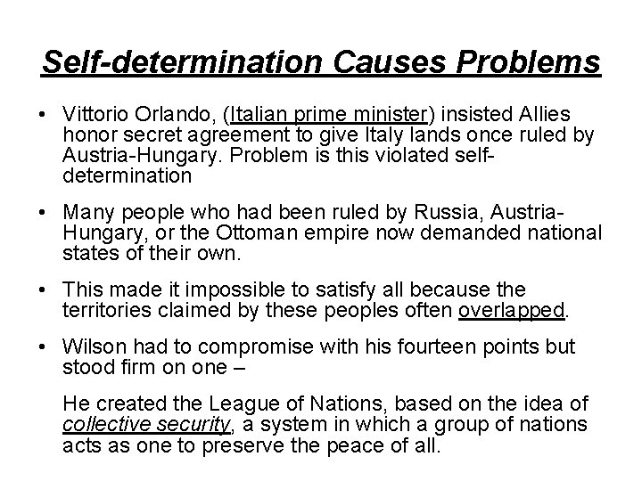 Self-determination Causes Problems • Vittorio Orlando, (Italian prime minister) insisted Allies honor secret agreement