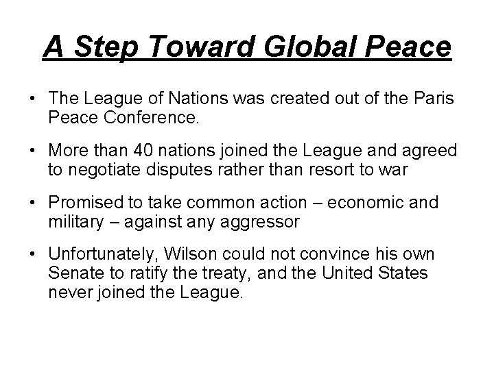 A Step Toward Global Peace • The League of Nations was created out of