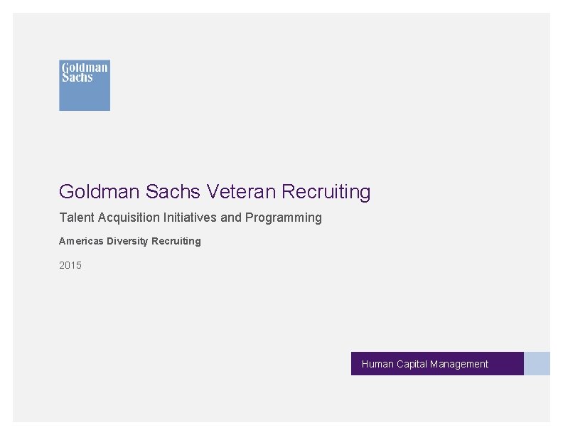 Goldman Sachs Veteran Recruiting Talent Acquisition Initiatives and Programming Americas Diversity Recruiting 2015 Human