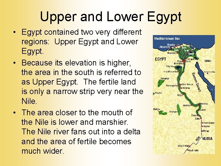 Upper and Lower Egypt • Egypt contained two very different regions: Upper Egypt and