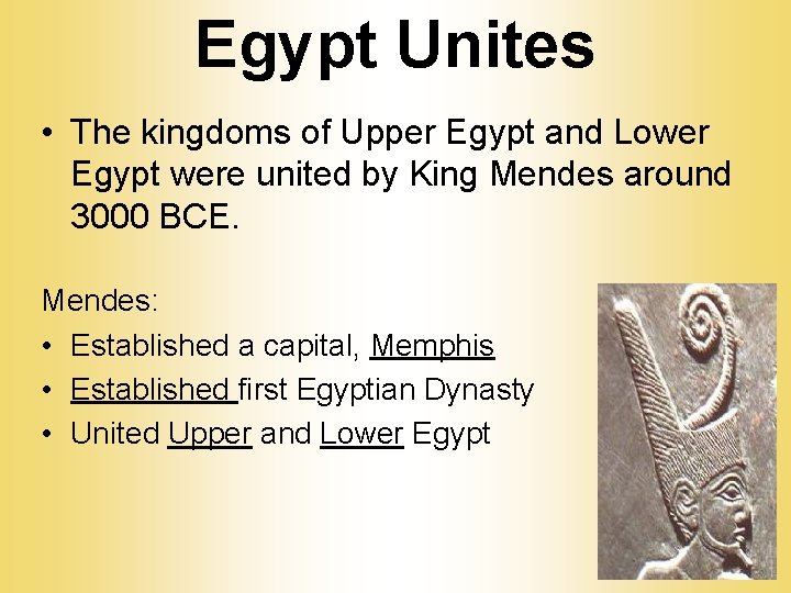Egypt Unites • The kingdoms of Upper Egypt and Lower Egypt were united by