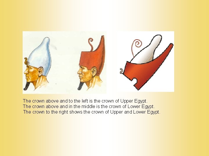 The crown above and to the left is the crown of Upper Egypt. The