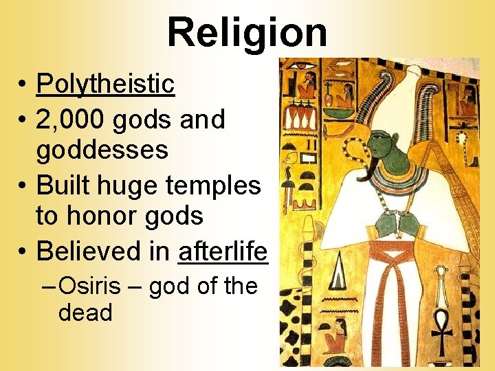 Religion • Polytheistic • 2, 000 gods and goddesses • Built huge temples to