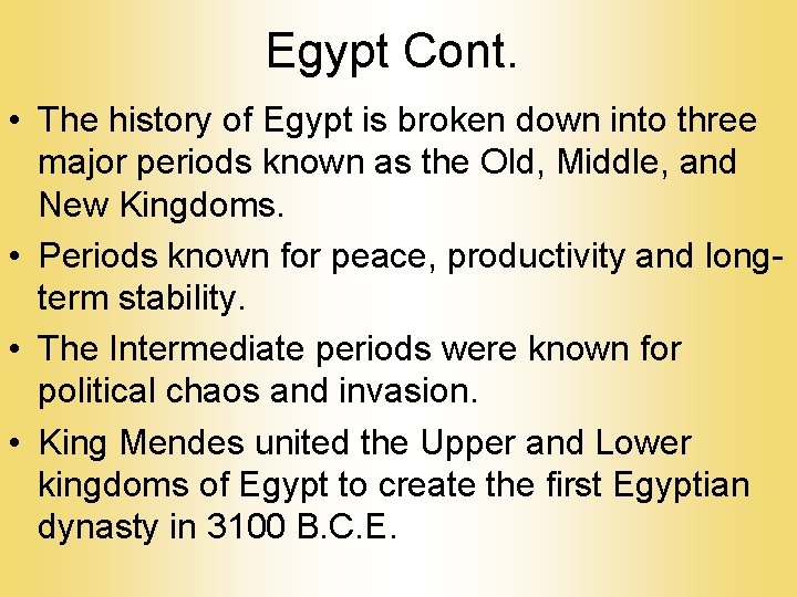 Egypt Cont. • The history of Egypt is broken down into three major periods