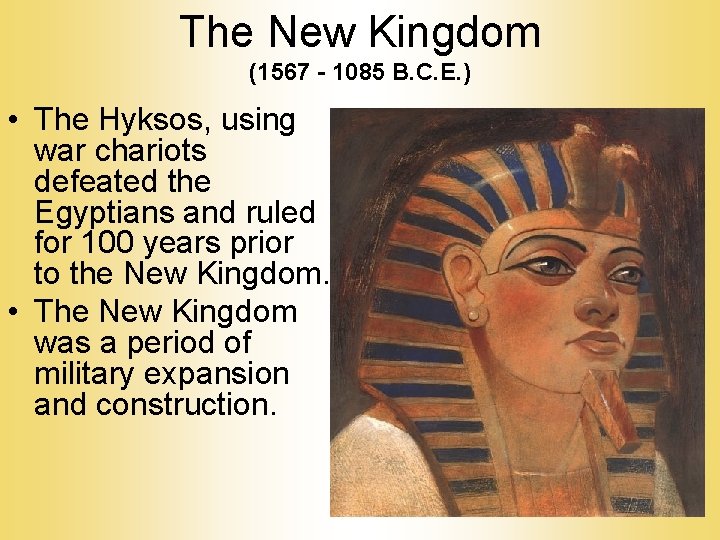 The New Kingdom (1567 - 1085 B. C. E. ) • The Hyksos, using