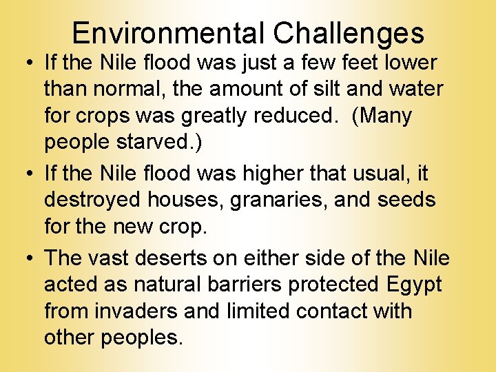 Environmental Challenges • If the Nile flood was just a few feet lower than