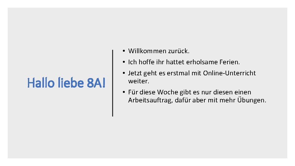 Hallo liebe 8 A! • Willkommen zurück. • Ich hoffe ihr hattet erholsame Ferien.