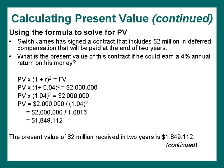 Calculating Present Value (continued) Using the formula to solve for PV • Swish James