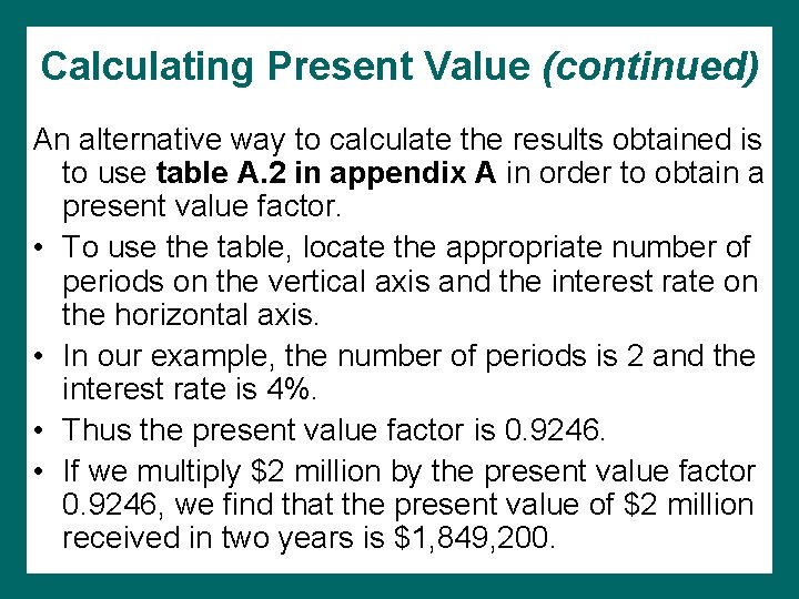 Calculating Present Value (continued) An alternative way to calculate the results obtained is to