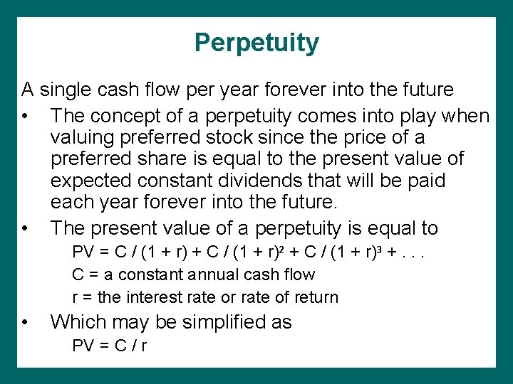 Perpetuity A single cash flow per year forever into the future • The concept