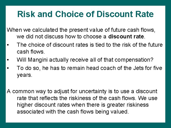 Risk and Choice of Discount Rate When we calculated the present value of future