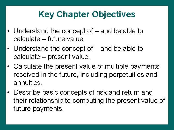 Key Chapter Objectives • Understand the concept of – and be able to calculate