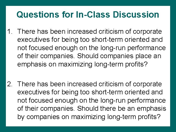 Questions for In-Class Discussion 1. There has been increased criticism of corporate executives for