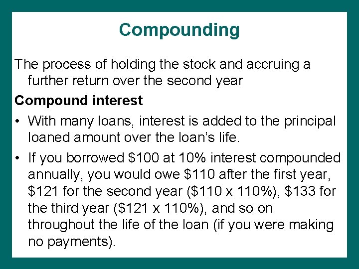 Compounding The process of holding the stock and accruing a further return over the