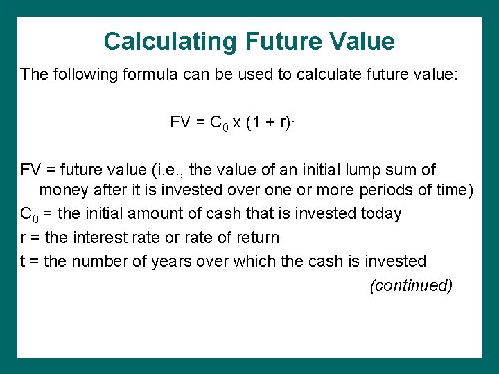 Calculating Future Value The following formula can be used to calculate future value: FV