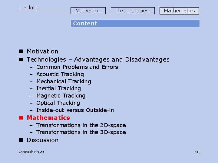 Tracking Motivation Technologies Mathematics Content n Motivation n Technologies – Advantages and Disadvantages –