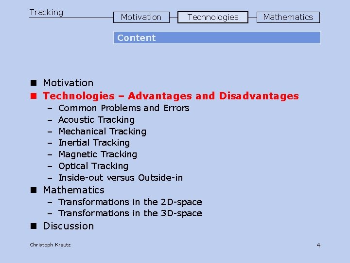 Tracking Motivation Technologies Mathematics Content n Motivation n Technologies – Advantages and Disadvantages –