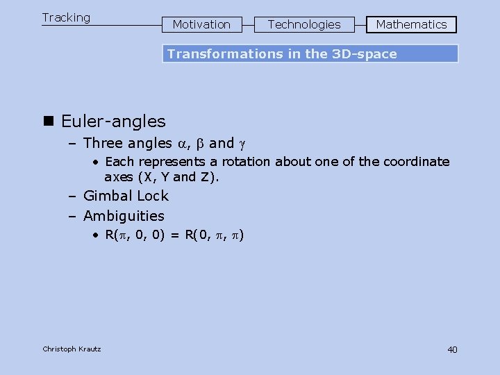 Tracking Motivation Technologies Mathematics Transformations in the 3 D-space n Euler-angles – Three angles