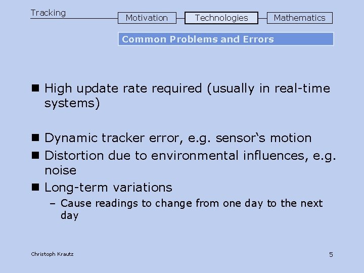 Tracking Motivation Technologies Mathematics Common Problems and Errors n High update required (usually in