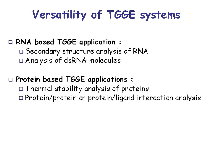 Versatility of TGGE systems q q RNA based TGGE application : q Secondary structure