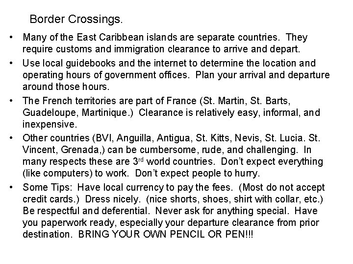 Border Crossings. • Many of the East Caribbean islands are separate countries. They require