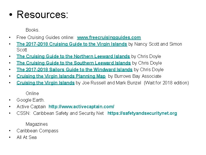  • Resources: Books. • • Free Cruising Guides online: www. freecruisingguides. com The
